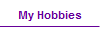 My Hobbies